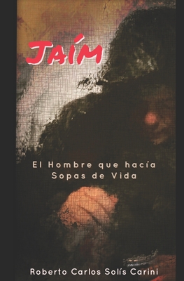 Jaím: El hombre que hacía sopas de vida [Spanish] B08GFL6T2M Book Cover