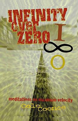 Infinity Over Zero: Meditations on Maximum Velo... 0971997705 Book Cover