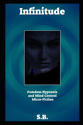 Infinitude: Femdom Hypnosis and Mind Control Mi... 1089688814 Book Cover