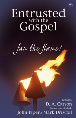 Entrusted with the Gospel: Fan the Flame! 1844744892 Book Cover