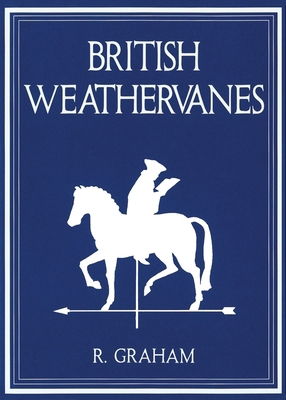 Rodney Graham: British Weathervanes 0692002189 Book Cover