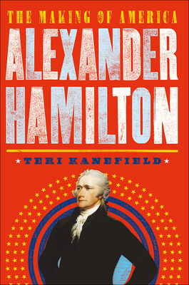 Alexander Hamilton: The Making of America 0606410651 Book Cover