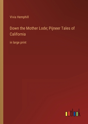 Down the Mother Lode; Pijneer Tales of Californ... 3368325469 Book Cover