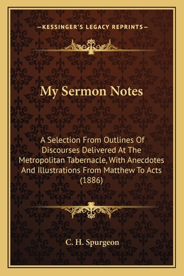 My Sermon Notes: A Selection From Outlines Of D... 1164038818 Book Cover