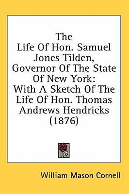 The Life Of Hon. Samuel Jones Tilden, Governor ... 0548987521 Book Cover