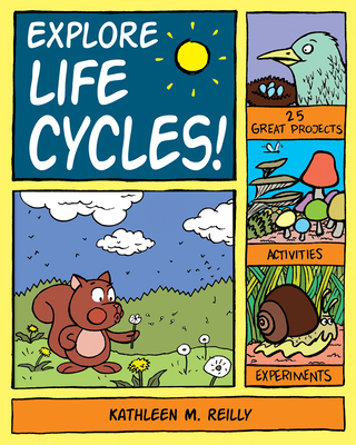 Explore Life Cycles!: 25 Great Projects, Activi... 1934670804 Book Cover