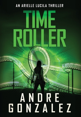 Time Roller (Arielle Lucila Series, Book 4) 1951762614 Book Cover