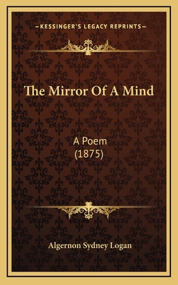 The Mirror Of A Mind: A Poem (1875) 1165822024 Book Cover