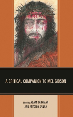 Critical Companion to Mel Gibson 1666937738 Book Cover