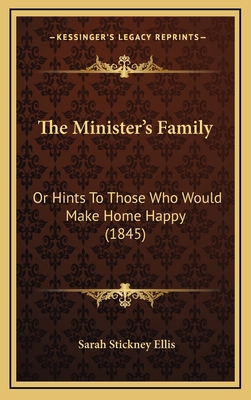 The Minister's Family: Or Hints to Those Who Wo... 1164246046 Book Cover