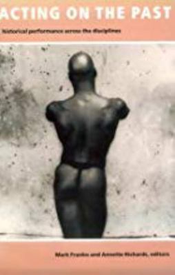 Acting on the Past: Historical Performance Acro... 0819563951 Book Cover