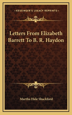 Letters from Elizabeth Barrett to B. R. Haydon 1163451487 Book Cover