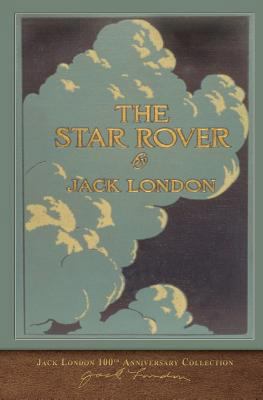The Star Rover: 100th Anniversary Collection 1948132605 Book Cover