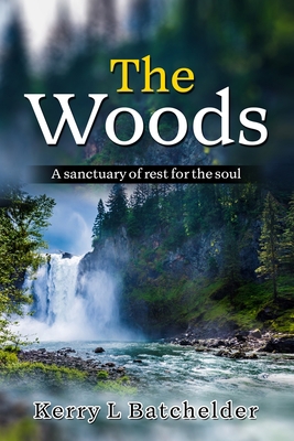 The Woods: A sanctuary of rest for the soul [Large Print] B0BCDB2X2Q Book Cover