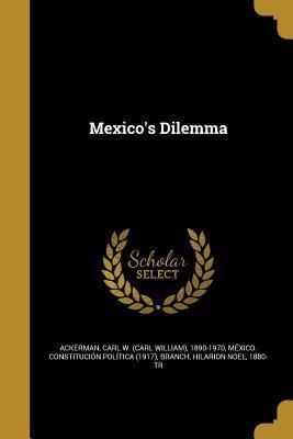 Mexico's Dilemma 1363734075 Book Cover