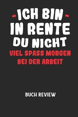 ICH BIN IN RENTE DU NICHT VIEL SPASS MORGEN BEI... [German] B0848QR1S5 Book Cover