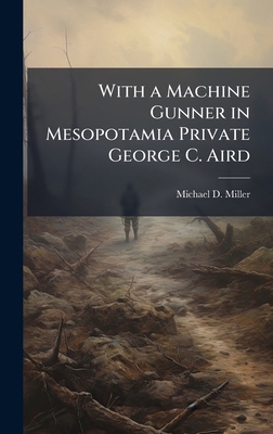 With a Machine Gunner in Mesopotamia Private Ge... 1025089812 Book Cover