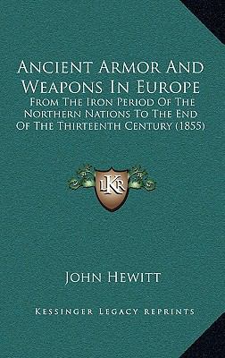 Ancient Armor And Weapons In Europe: From The I... 1165992825 Book Cover
