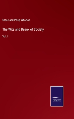 The Wits and Beaux of Society: Vol. I 3375096356 Book Cover