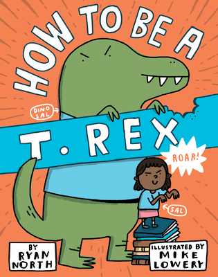 How to Be a T. Rex 0399186247 Book Cover