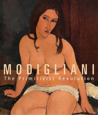 Modigliani: The Primitivist Revolution 377743566X Book Cover