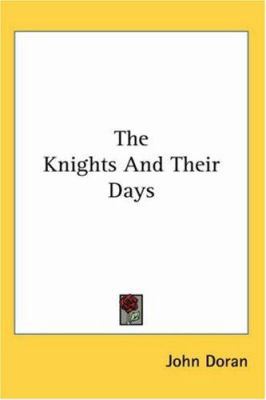 The Knights and Their Days 0548050252 Book Cover