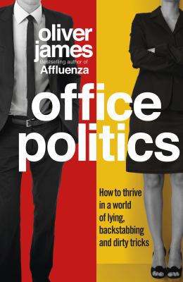 Office Politics: How to Thrive in a World of Ly... 0091923956 Book Cover