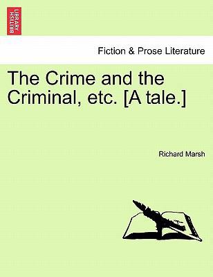 The Crime and the Criminal, Etc. [A Tale.] 1241200777 Book Cover