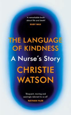 The Language of Kindness: A Nurse's Story [Apr ... 1784741981 Book Cover