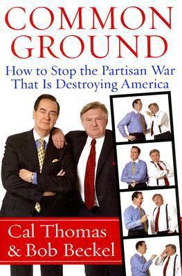 Common Ground: How to Stop the Partisan War Tha... 0061236349 Book Cover