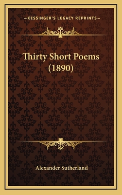 Thirty Short Poems (1890) 1167276108 Book Cover