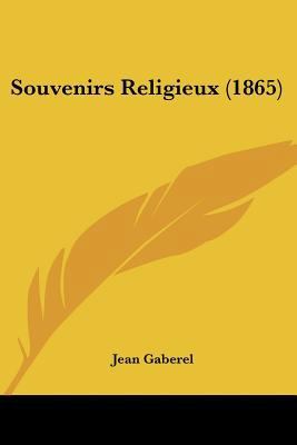 Souvenirs Religieux (1865) [French] 1160255377 Book Cover