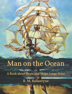 Man on the Ocean: A Book about Boats and Ships:... B08T48JCC8 Book Cover