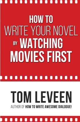 How To Write Your Novel by Watching Movies First 198394985X Book Cover