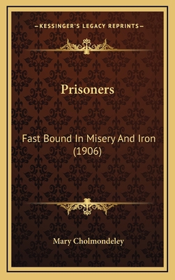 Prisoners: Fast Bound in Misery and Iron (1906) 1164376977 Book Cover