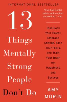 13 Things Mentally Strong People Don't Do: Take... 0062358308 Book Cover