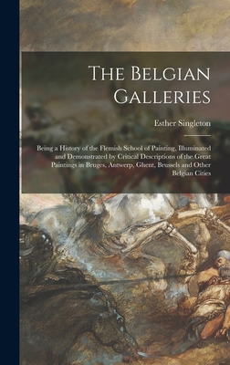 The Belgian Galleries: Being a History of the F... 1013570197 Book Cover