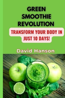 Green Smoothie Revolution: Transform Your Body ... B0C7J84TC8 Book Cover