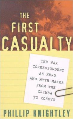 The First Casualty: The War Correspondent as He... 080186951X Book Cover