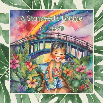A Starseed's Bridge of Love B0DJMD49B2 Book Cover