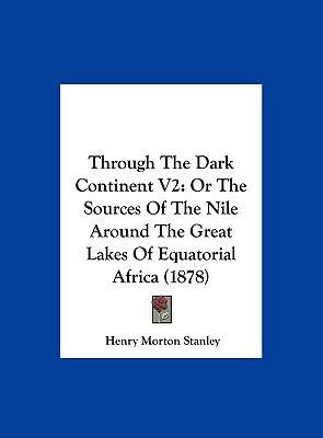Through the Dark Continent V2: Or the Sources o... 1161950680 Book Cover