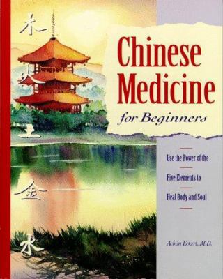 Chinese Medicine for Beginners: Use the Power o... 0761506136 Book Cover