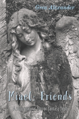 Miael: Friends: A supernatural horror fantasy f... 1704108535 Book Cover