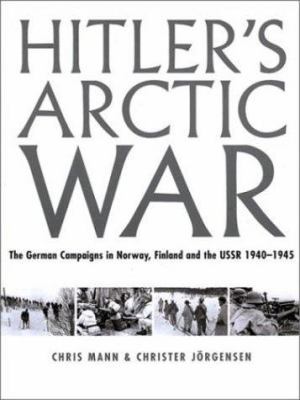 Hitler's Arctic War: The German Campaigns in No... 0312311001 Book Cover