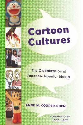 Cartoon Cultures: The Globalization of Japanese... 1433103680 Book Cover