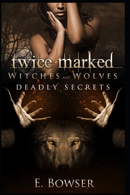 Twice Marked Witches and Wolves: Deadly Secrets... B08JDTRLP3 Book Cover