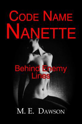 Code Name Nanette: Behind Enemy Lines 0991518446 Book Cover