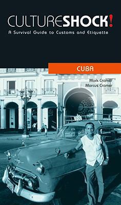 Culture Shock! Cuba: A Survival Guide to Custom... 0761454055 Book Cover