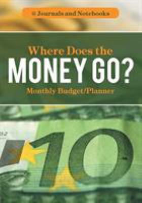 Where Does the Money Go? Monthly Budget/Planner 1683264371 Book Cover