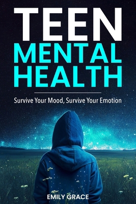 Teen Mental Health: Survive Your Mood, Survive ... 1963498003 Book Cover